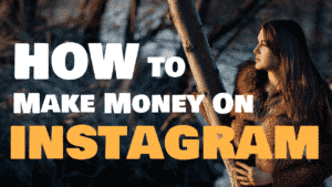 7 Proven Methods Of How to Make Money on Instagram 2022