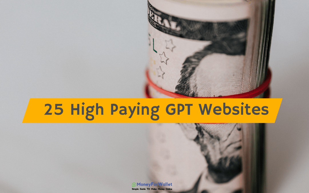 Top 25 High Paying and Legit GPT Sites To Make Money Online In 2022