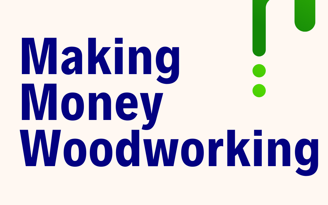 Making Money Woodworking 
