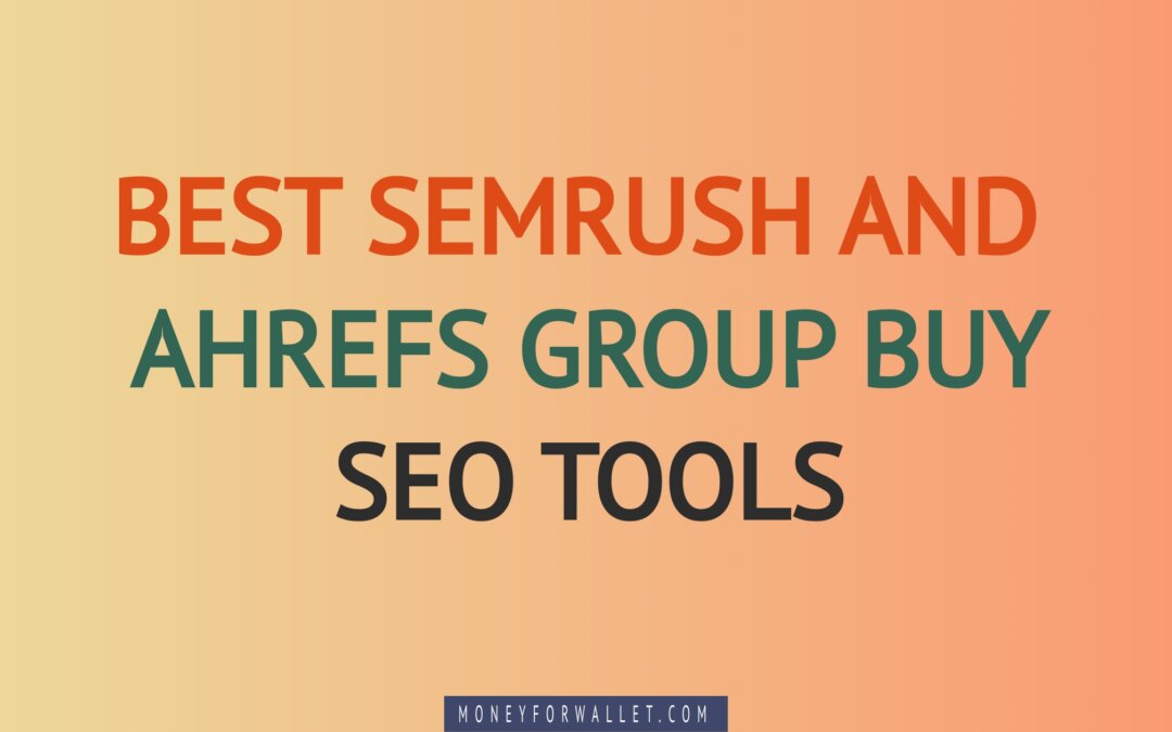 Semrush And Ahrefs Group Buy SEO Tools