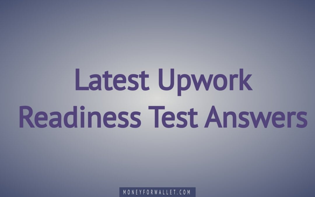Upwork Readiness Test Answers Latest Answers 2023