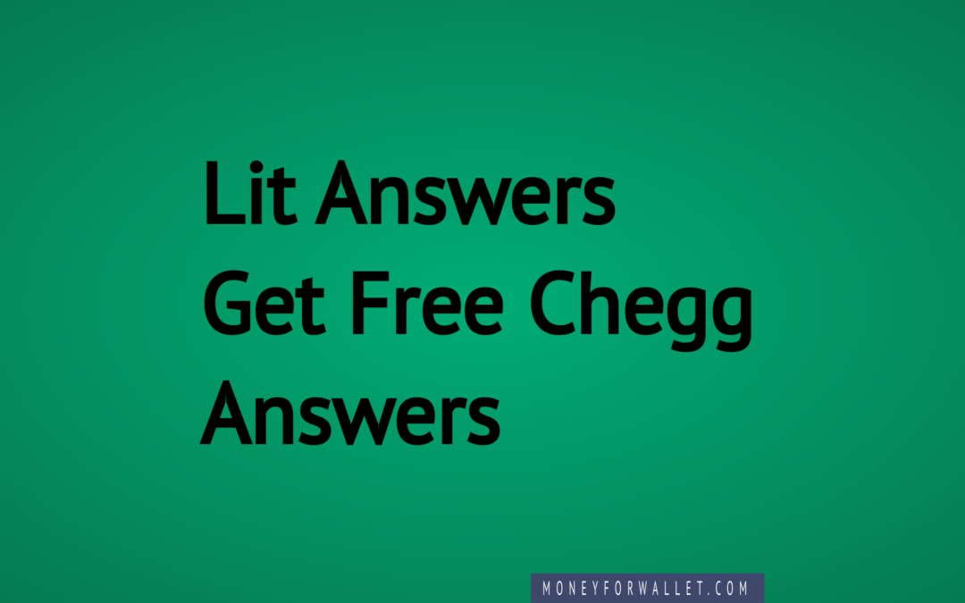 Lit Answers: Get Free Chegg Answers l What Happened To LitAnswers?