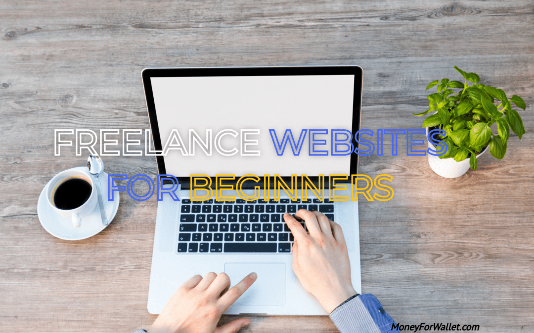 Top 20 Best Freelance Websites For Beginners To Get Freelancing Work