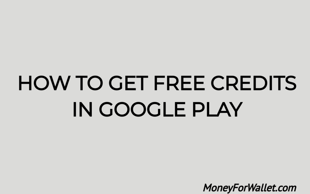 Get Free Credits In Google Play