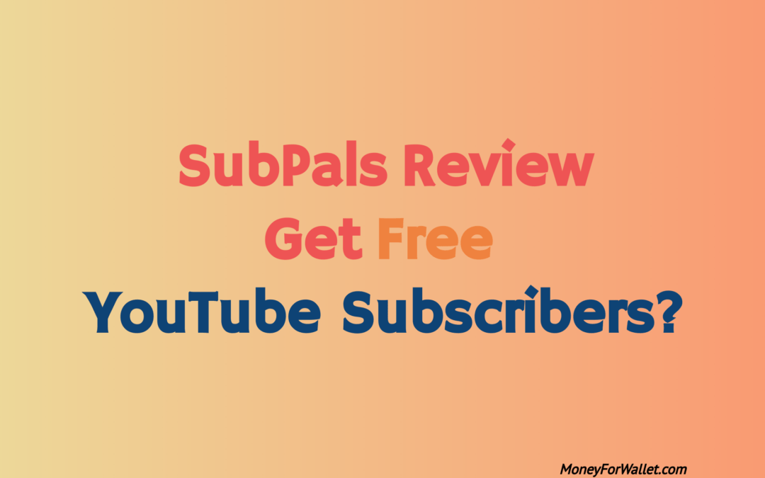 SubPals Review: Free Youtube Subscribers! Is It Safe & Legit To Use?
