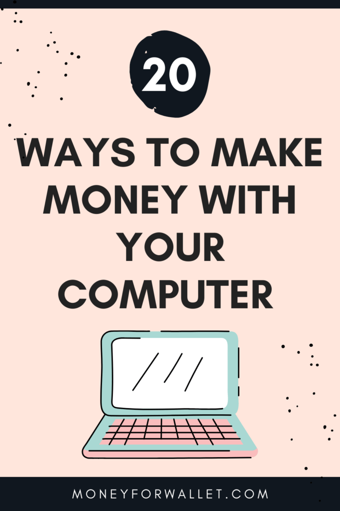 Ways To Make Money with your computer