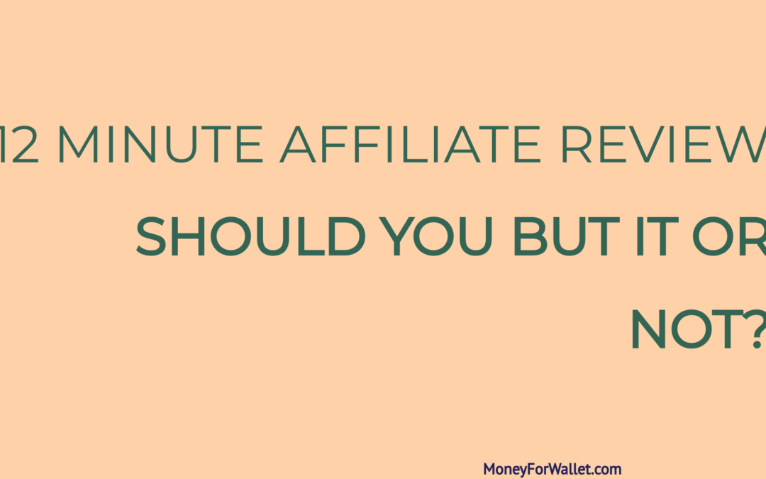 12 MINUTE AFFILIATE REVIEW