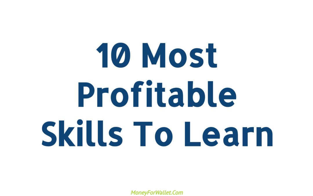 10 Best Skills To Learn That Make Money: Most Profitable Skills To Learn
