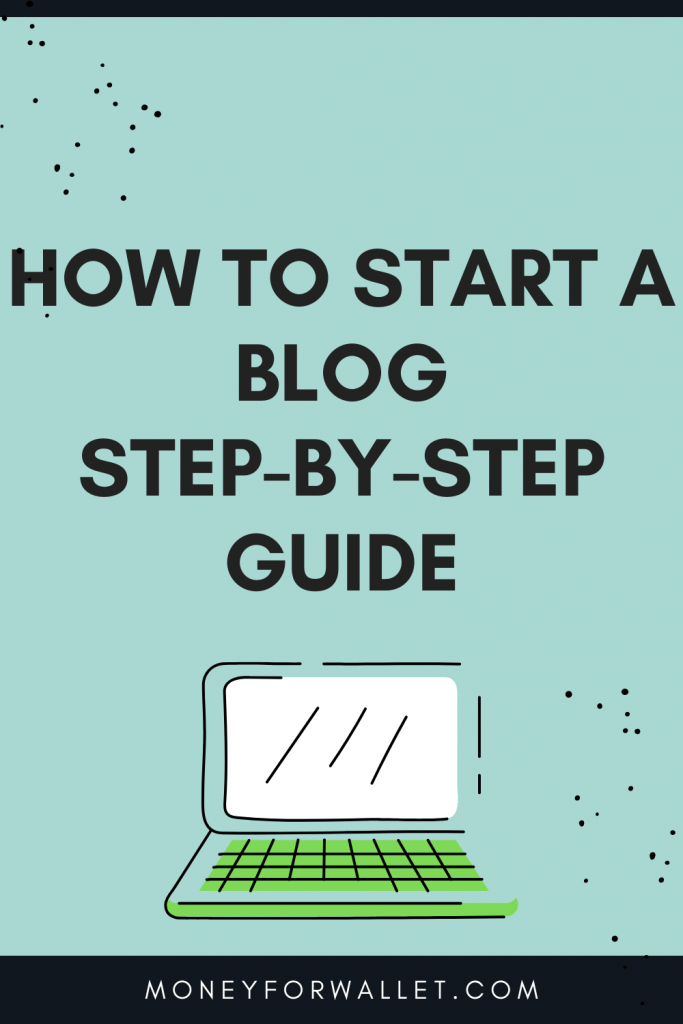 How To Start a blog Step-By-Step Guide
