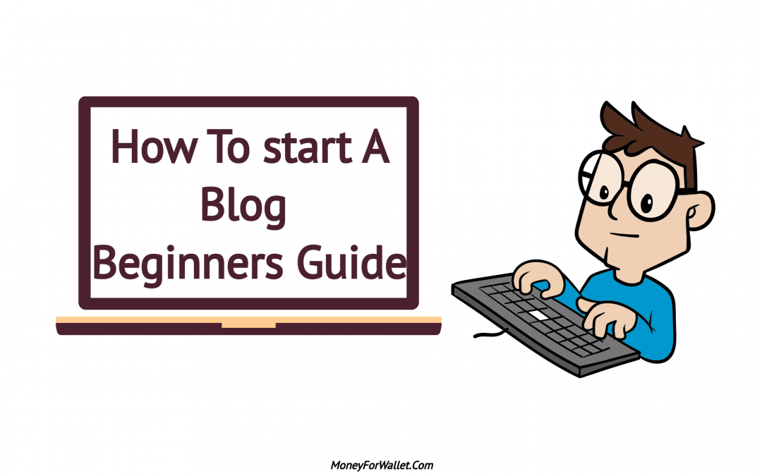 How To start A Blog Beginners Guide