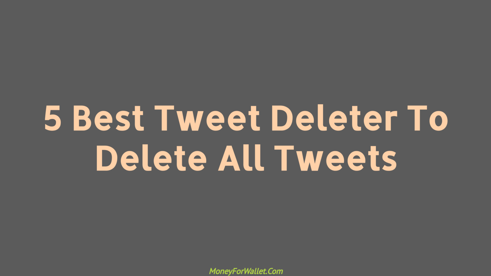 10 Best Tweet Deleter Delete Old Tweets And Likes With Free And Paid Tools
