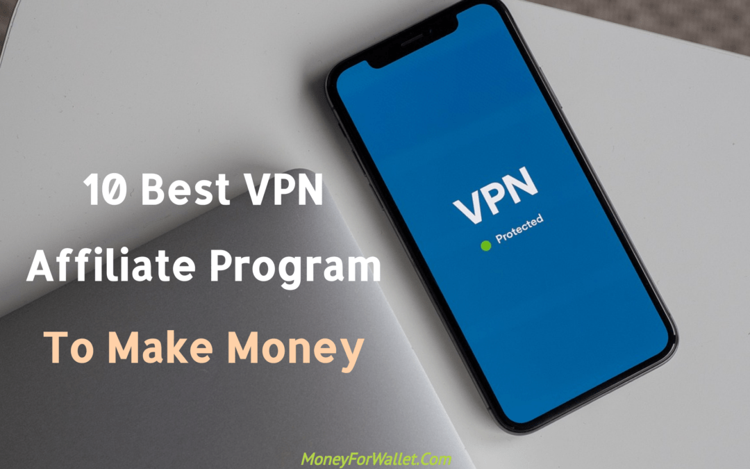 VPN Affiliate Program To Make Money
