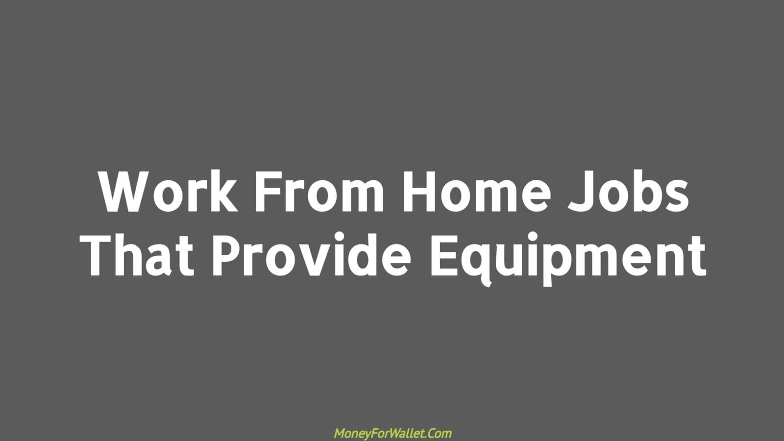 11 Work From Home Jobs That Provide Equipment In 2024