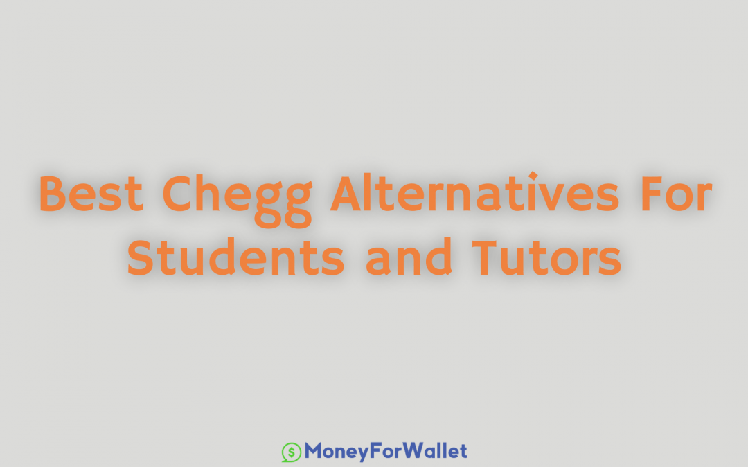 6 Best Chegg Alternatives For Students and Tutors