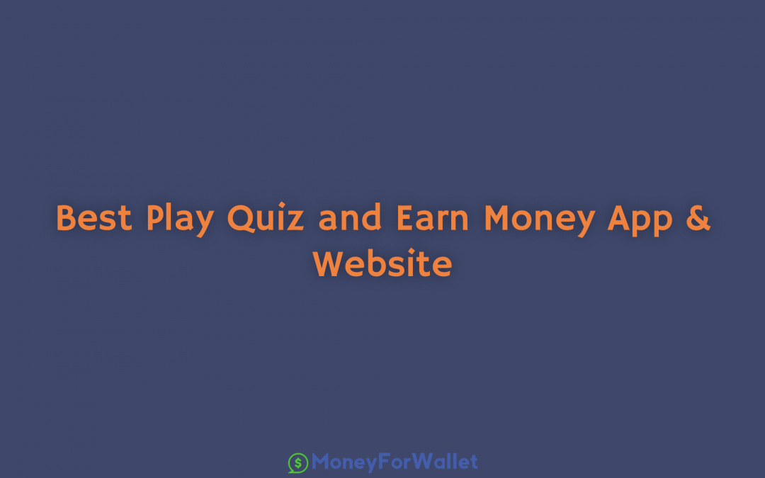 Best Play Quiz and Earn Money App & Website