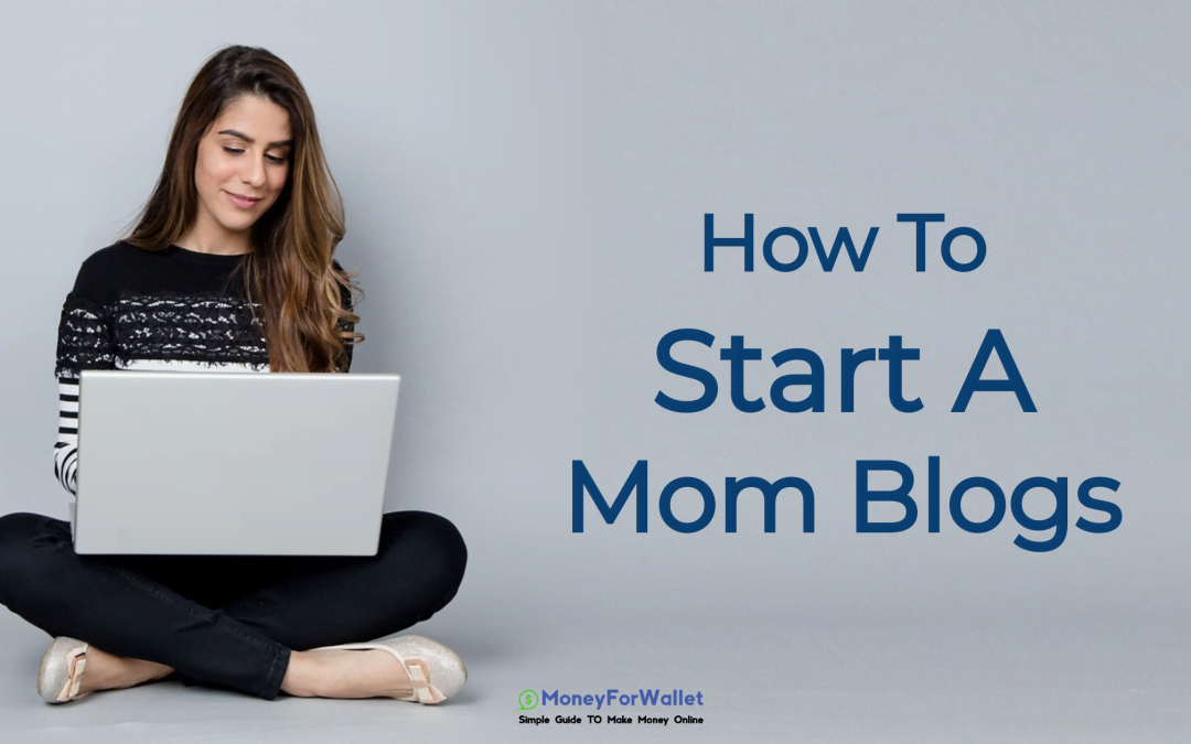 How To Start A Mom Blogs