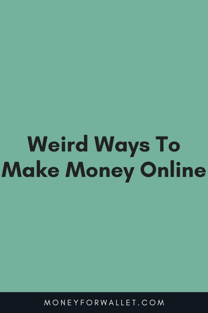 Weird Ways To Make Money OnlineWeird Ways To Make Money Online