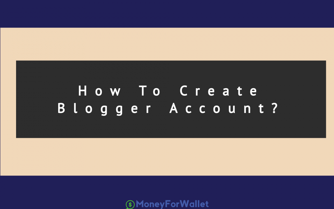 Create an blogger account