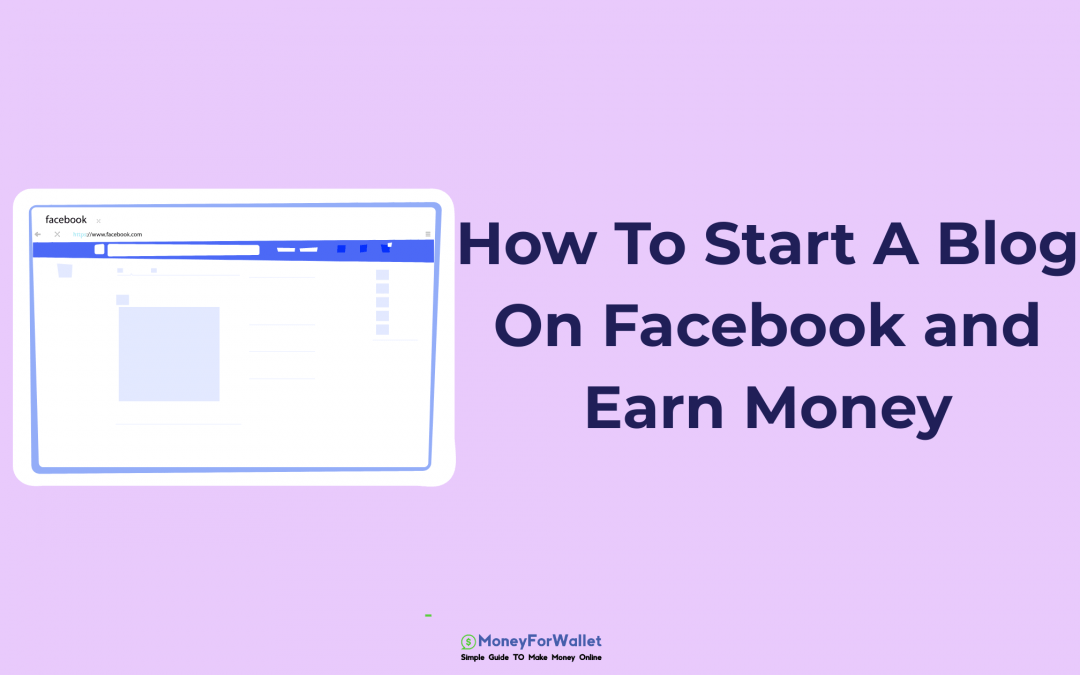 How To Start A Blog On Facebook and Earn Mone