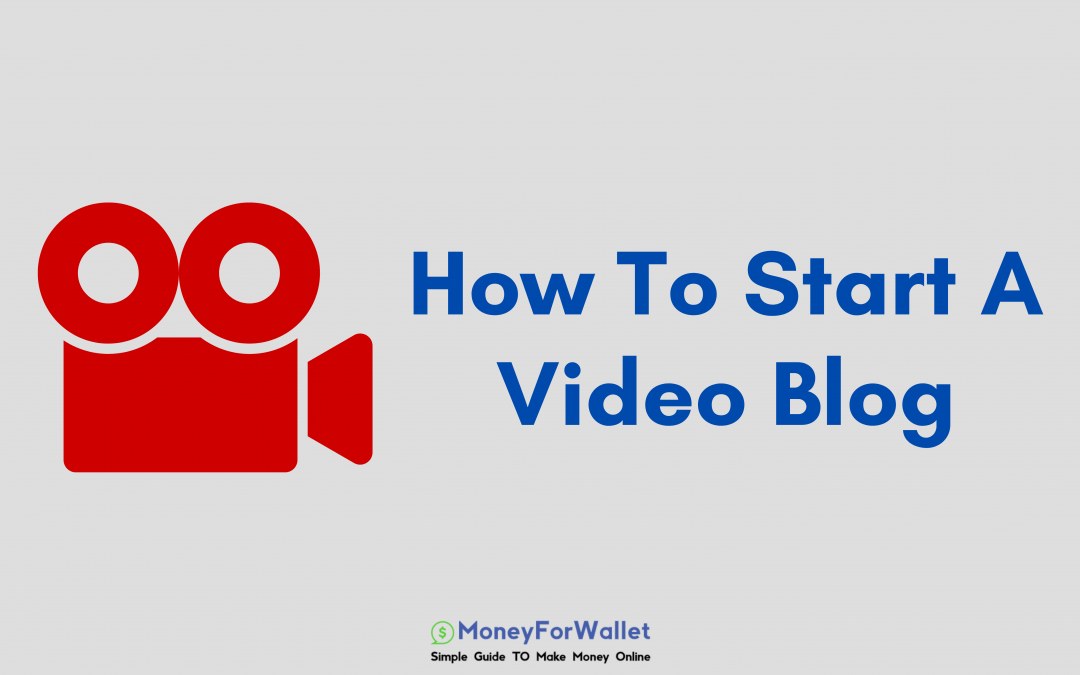 How To Start A Video Blog: