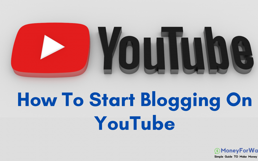 How To Start Blogging On YouTube