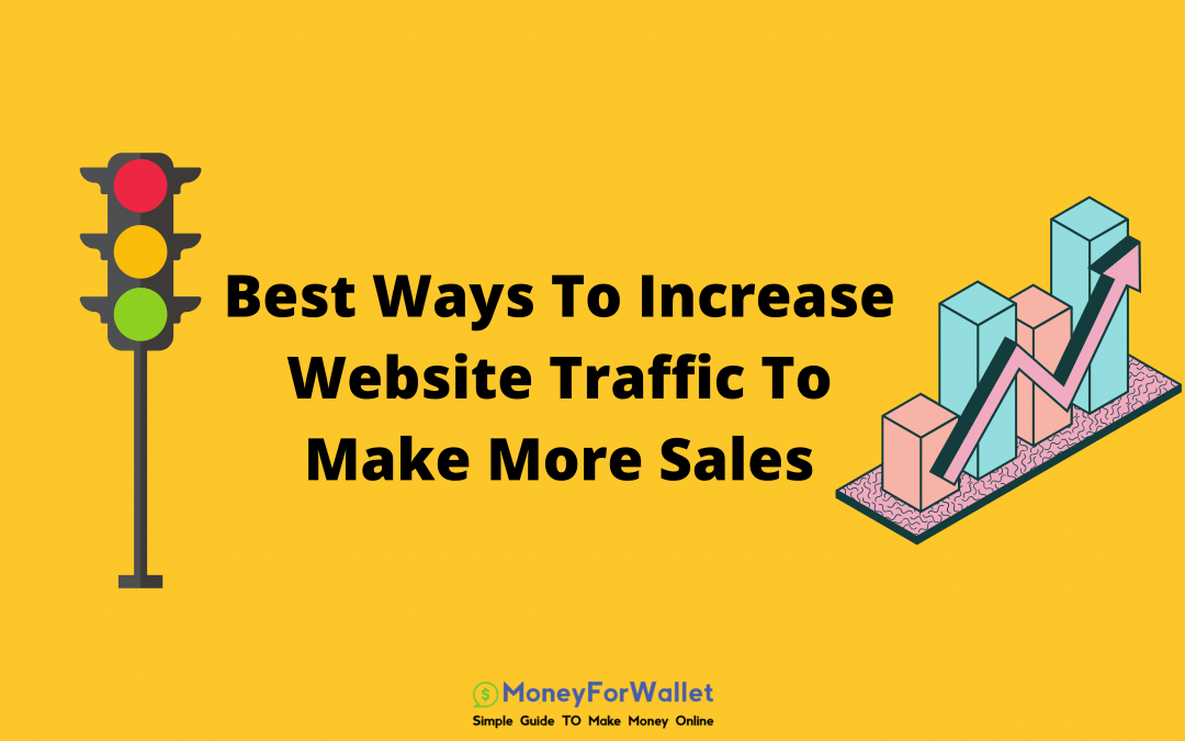 Best Ways To Increase Your Website Traffic For Making More Sales