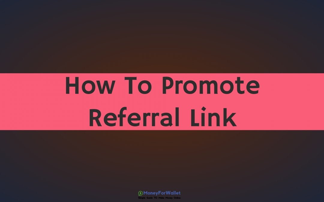 How To Promote Referral Link
