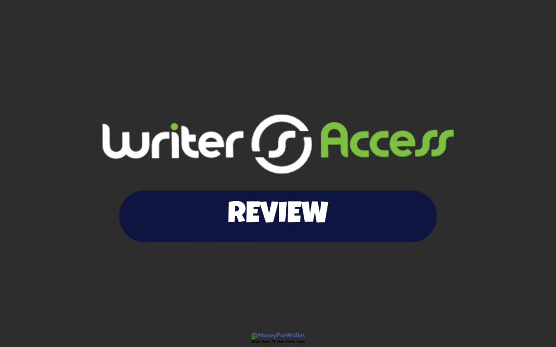 WriterAccess Review: Best Place To Find Writer & Writing Jobs or Not?